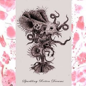 Blooming Carrions : Sparkling Rotten Dreams